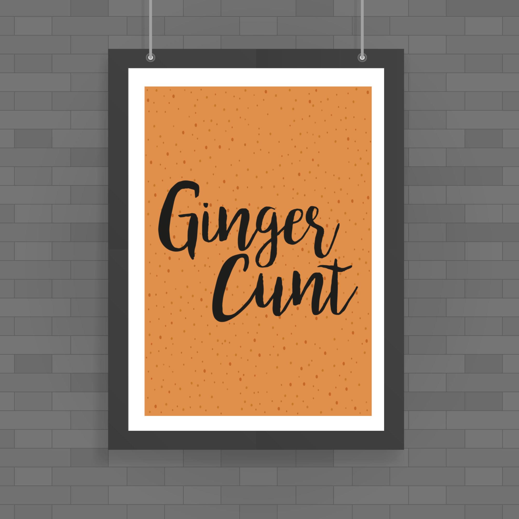 Ginger Cunt Poster Rude Posters Slightly Disturbed