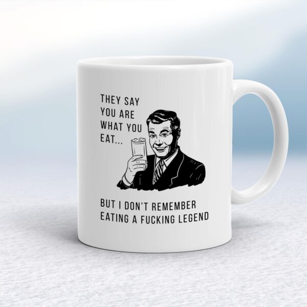 They Say You Are What You Eat - Rude Mugs - Slightly Disturbed - Image 1 of 10
