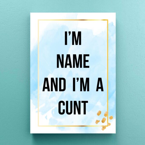 Personalised I'm A Cunt - Rude Canvas Prints - Slightly Disturbed - Image 1 of 1