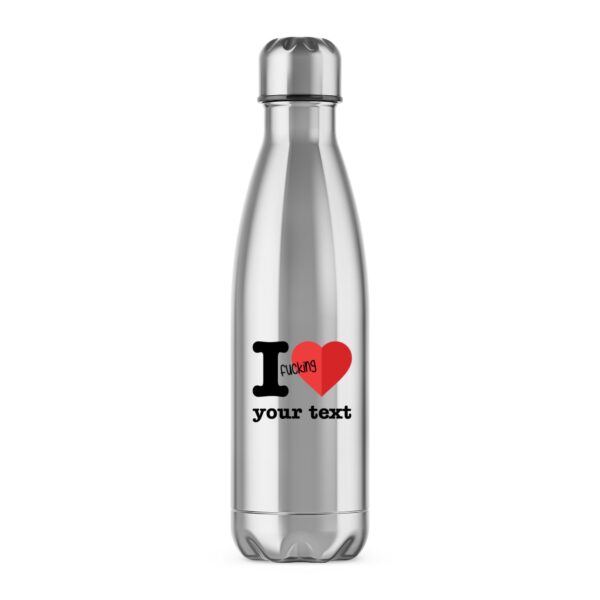 Personalised I Fucking Love - Rude Water Bottles - Slightly Disturbed - Image 1 of 2