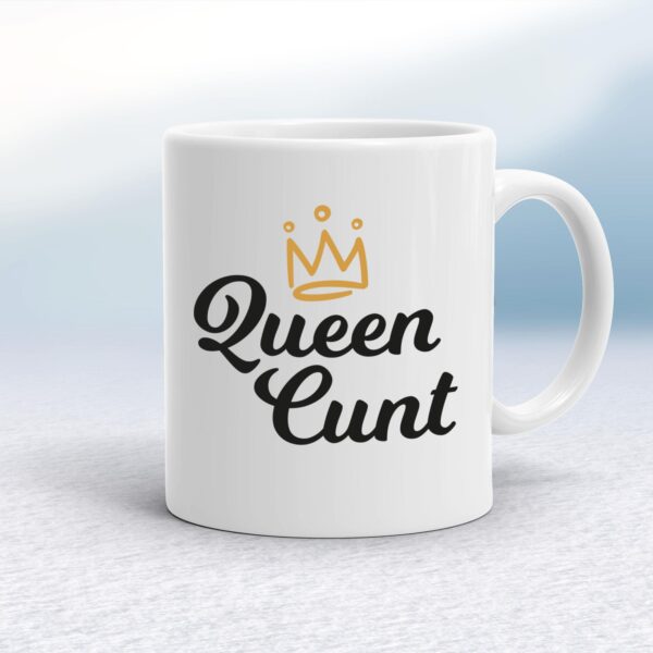 Queen Cunt - Rude Mugs - Slightly Disturbed - Image 1 of 14