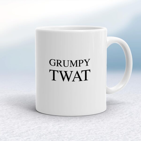 Grumpy Twat - Rude Mugs - Slightly Disturbed - Image 1 of 14