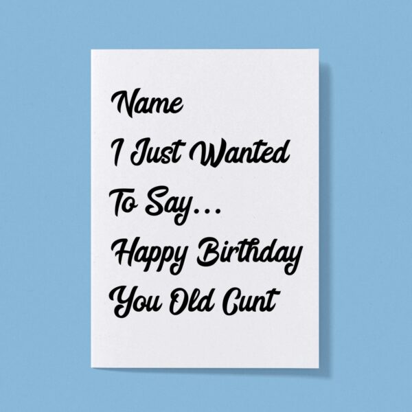 Personalised You Old Cunt - Rude Greeting Card - Slightly Disturbed - Image 1 of 1