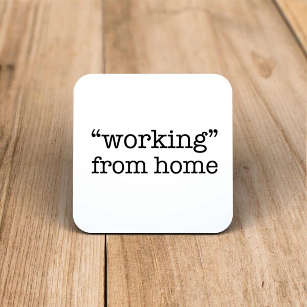 Working From Home - Novelty Coaster - Slightly Disturbed - Image 1 of 1
