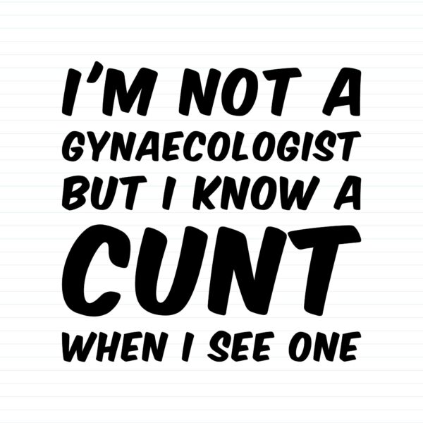 I'm Not A Gynaecologist