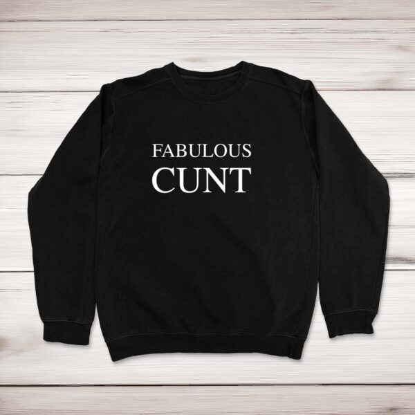 Fabulous Cunt - Rude Sweatshirts - Slightly Disturbed - Image 1 of 2