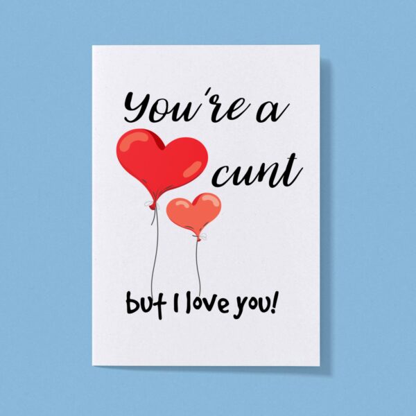 You're A Cunt But I Love You - Rude Greeting Card - Slightly Disturbed - Image 1 of 1