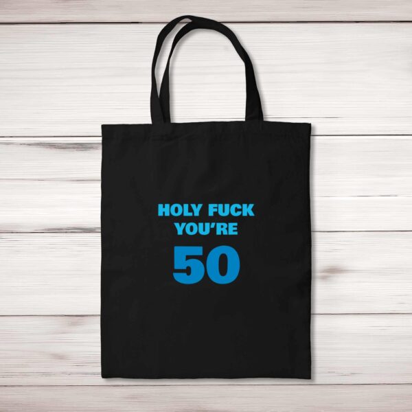Holy Fuck You're 50 - Rude Tote Bags - Slightly Disturbed