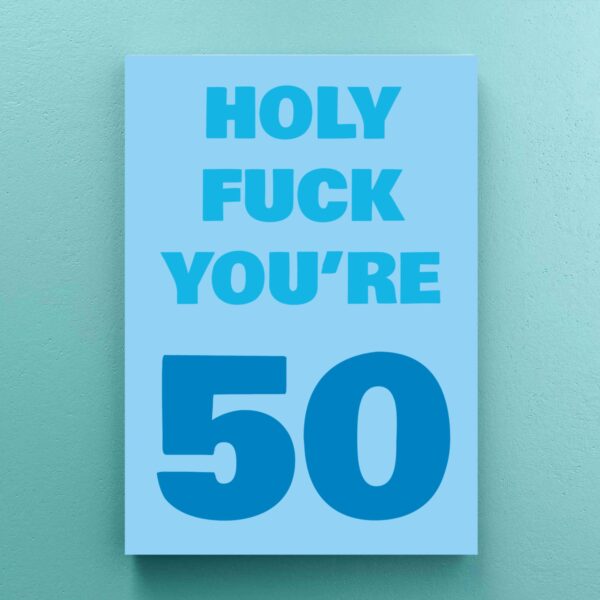 Holy Fuck You're 50 - Rude Canvas Prints - Slightly Disturbed - Image 1 of 2