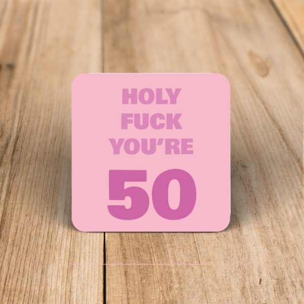 Holy Fuck You're 50 - Rude Coaster - Slightly Disturbed - Image 1 of 2