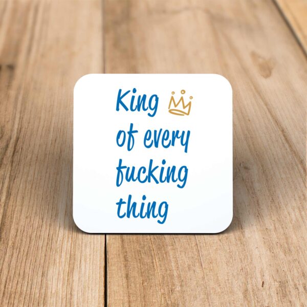 King Of Every Fucking Thing - Rude Coaster - Slightly Disturbed - Image 1 of 1
