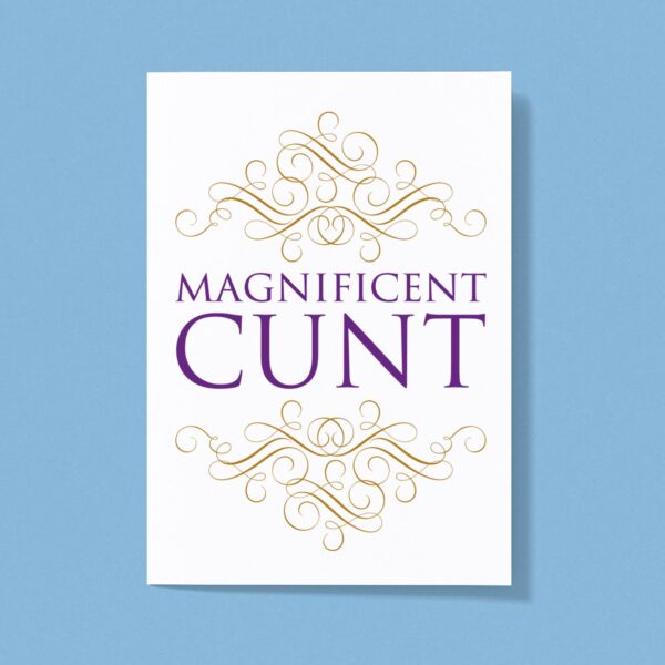 Magnificent Cunt - Rude Greeting Card - Slightly Disturbed - Image 1 of 1