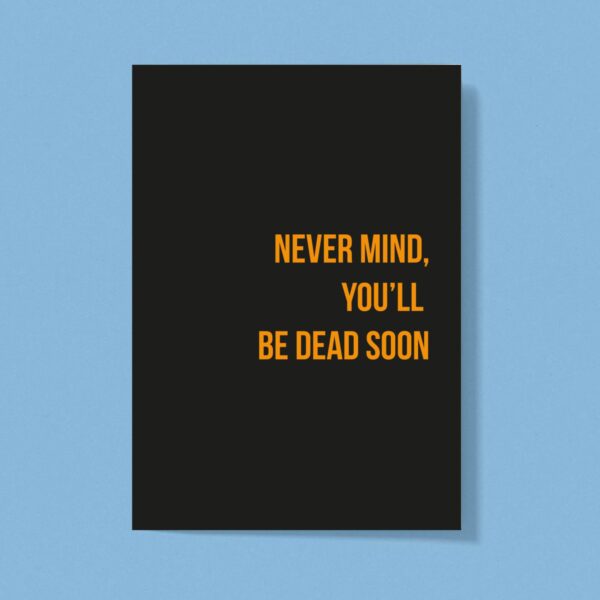 Never Mind - Rude Greeting Card - Slightly Disturbed - Image 1 of 1