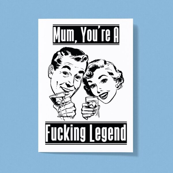 Mum You're A Fucking Legend - Rude Greeting Card - Slightly Disturbed - Image 1 of 1