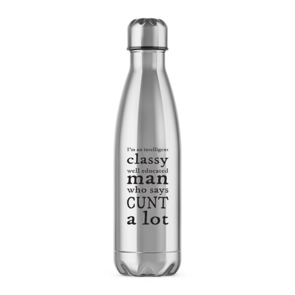 I'm An Intelligent Classy Man - Rude Water Bottles - Slightly Disturbed - Image 1 of 4