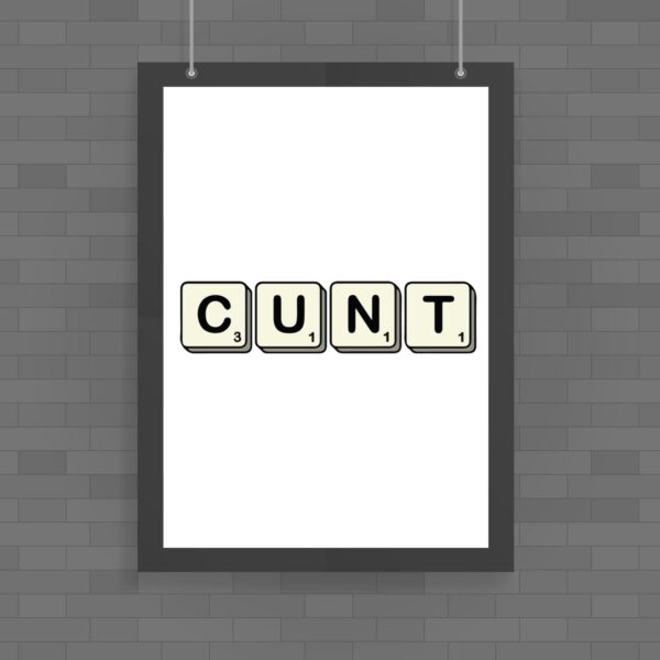 Scrabble Tiles Cunt - Rude Posters - Slightly Disturbed - Image 1 of 1