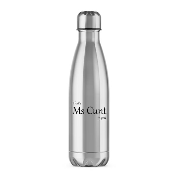 That's Ms Cunt To You - Rude Water Bottles - Slightly Disturbed - Image 1 of 2