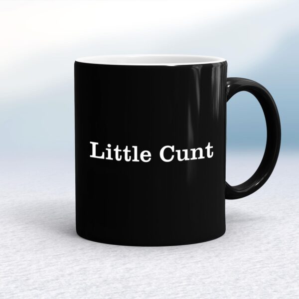 Little Cunt - Rude Mugs - Slightly Disturbed - Image 12 of 14