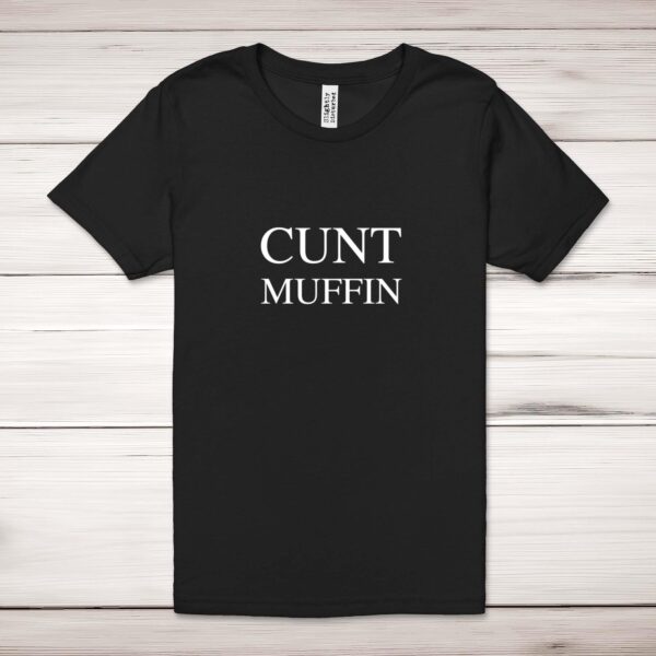 Cunt Muffin - Rude Adult T-Shirt - Slightly Disturbed
