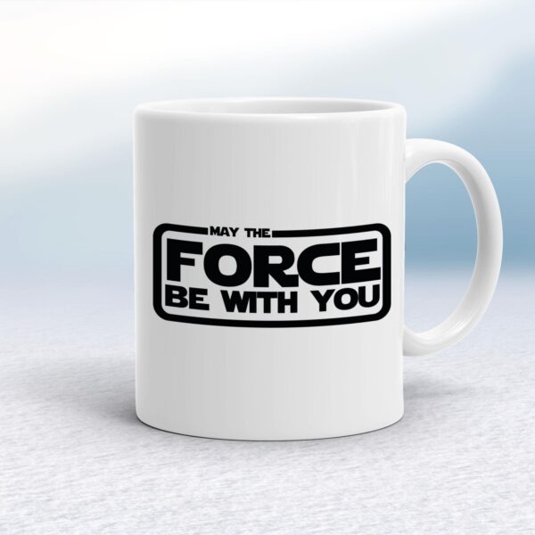 May The Force Be With You - Geeky Mugs - Slightly Disturbed - Image 1 of 14
