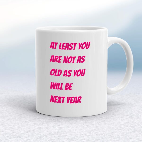 Not as Old As Next Year - Novelty Mugs - Slightly Disturbed - Image 1 of 14