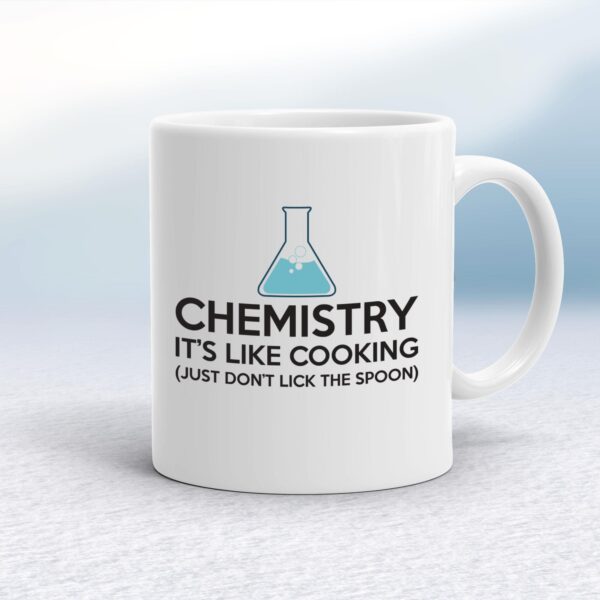 Chemistry It's Like Cooking - Geeky Mugs - Slightly Disturbed - Image 1 of 14