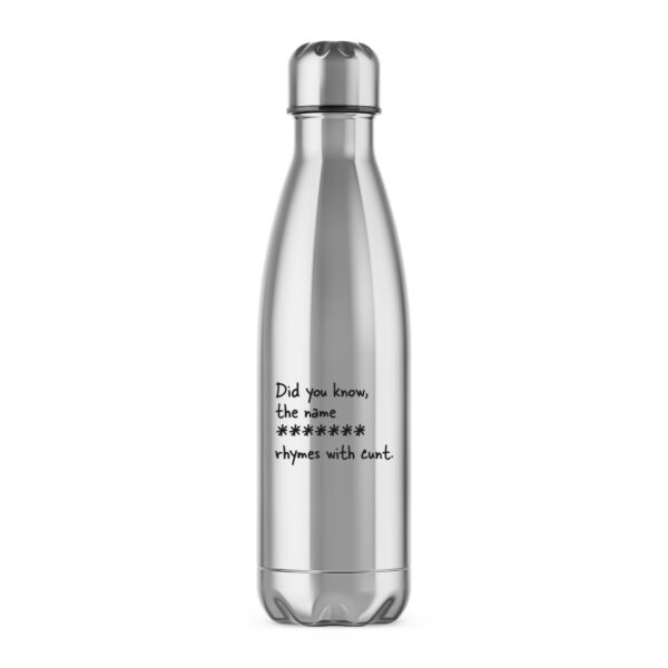 Personalised Name Rhymes with Cunt - Rude Water Bottles - Slightly Disturbed - Image 1 of 2