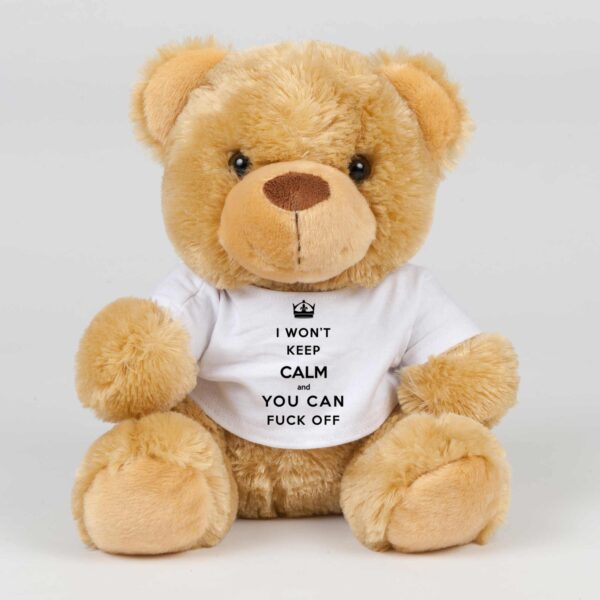 I Won't Keep Calm And You Can Fuck Off - Rude Swear Bear - Slightly Disturbed - Image 1 of 2