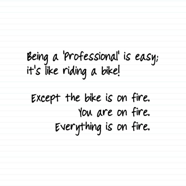 Being A 'Professional' Is Easy; It's Like Riding A Bike