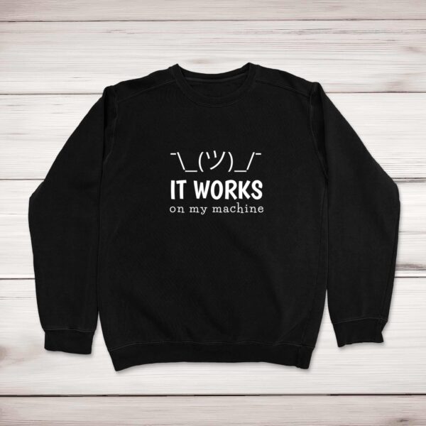 It Works On My Machine - Geeky Sweatshirts - Slightly Disturbed - Image 1 of 2