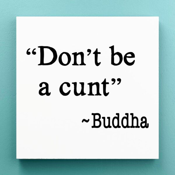 Don't Be A Cunt ~ Buddha - Rude Canvas Prints - Slightly Disturbed - Image 1 of 1