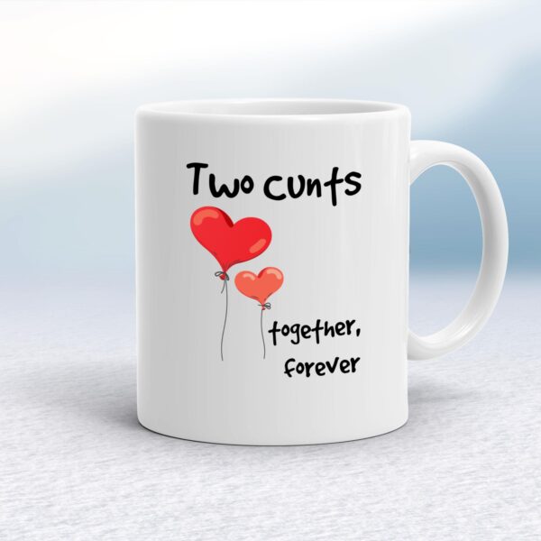 Two Cunts Together Forever - Rude Mugs - Slightly Disturbed - Image 1 of 13