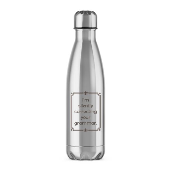 I'm Silently Correcting Your Grammar - Novelty Water Bottles - Slightly Disturbed - Image 1 of 2