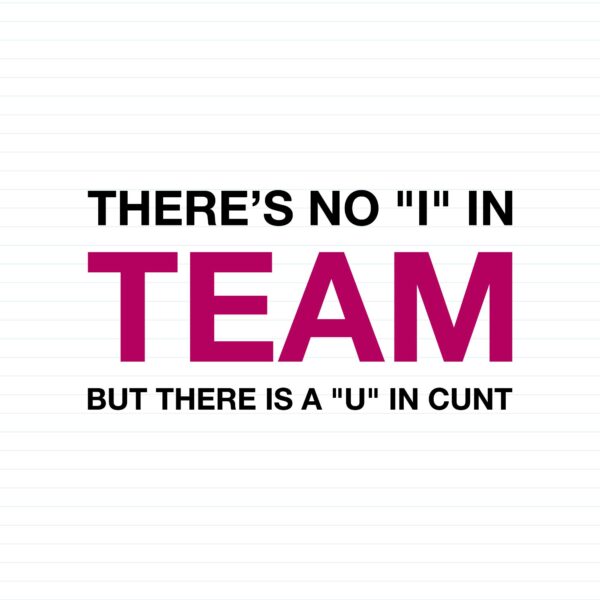 There Is A U In Cunt