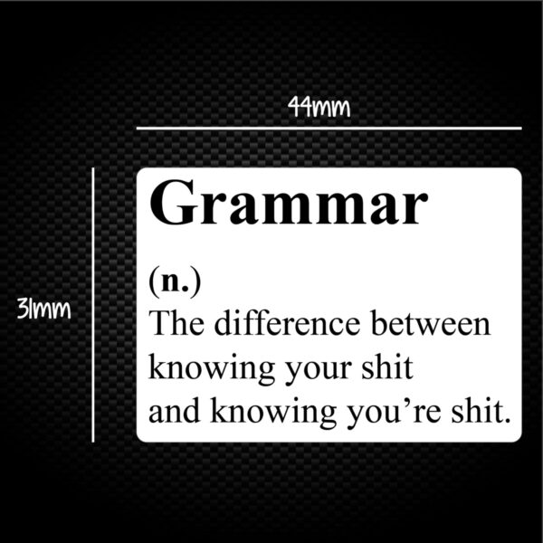 Grammar (n.) The Difference Between Knowing Your Shit - Rude Sticker Packs - Slightly Disturbed - Image 1 of 1