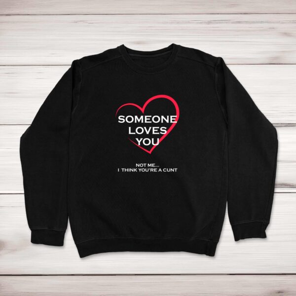 Someone Loves You - Rude Sweatshirts - Slightly Disturbed - Image 1 of 1