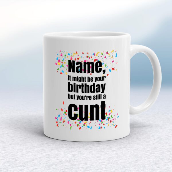 Personalised Birthday Swearing - Rude Mugs - Slightly Disturbed - Image 1 of 42