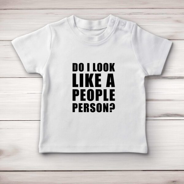 Do I Look Like A People Person - Novelty Baby T-Shirts - Slightly Disturbed - Image 1 of 4