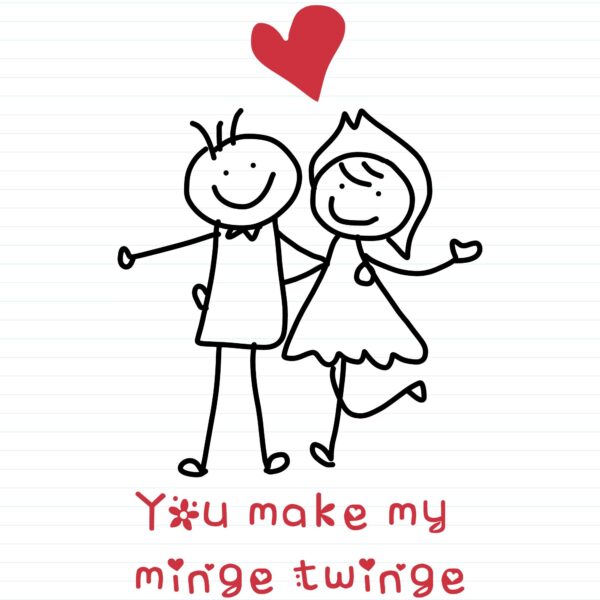 You Make My Minge Twinge