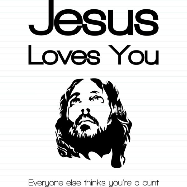 Jesus Loves You...Swearing