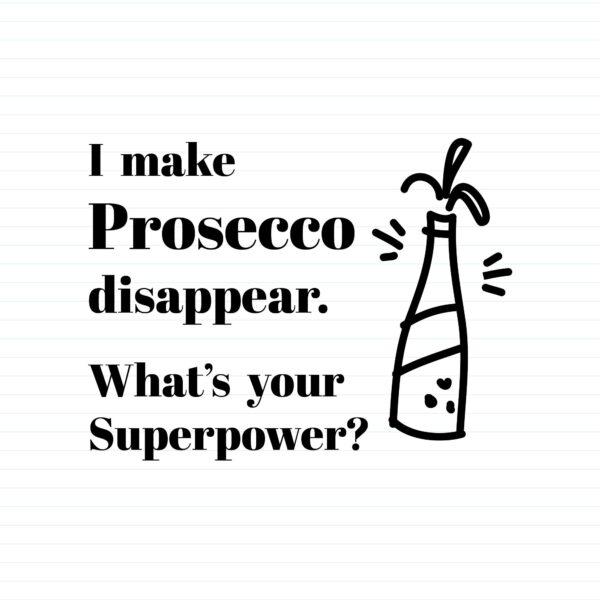 I Make Prosecco Disappear
