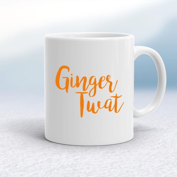 Ginger Twat - Rude Mugs - Slightly Disturbed - Image 1 of 14
