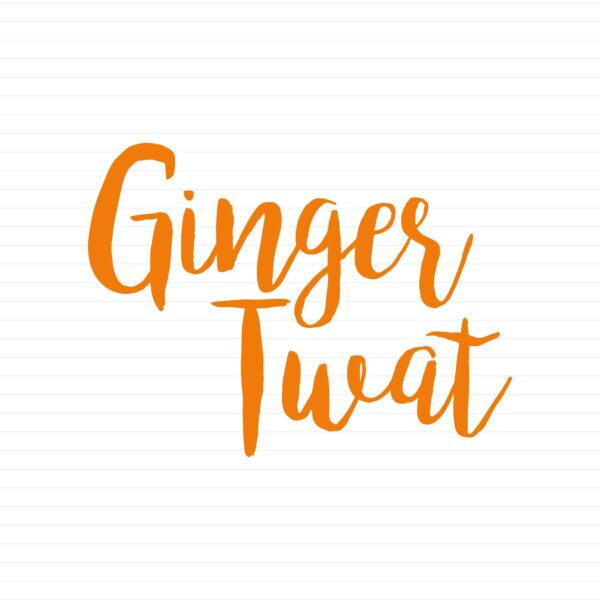 Ginger Twat
