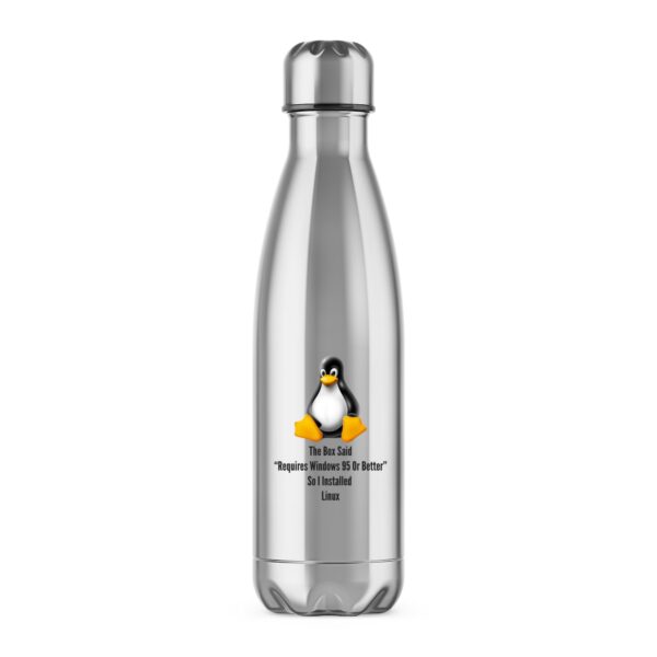 The Box Said Requires Windows 95 So I Installed Linux - Geeky Water Bottles - Slightly Disturbed - Image 1 of 2