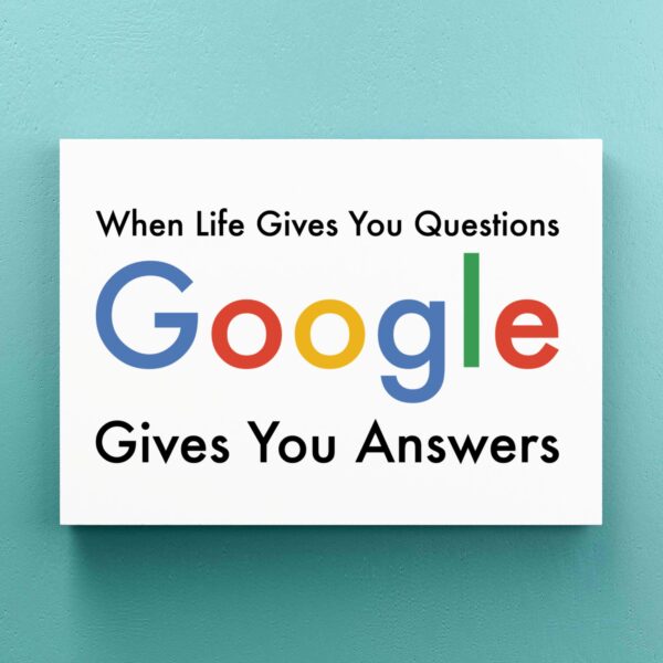 Google Gives You Answers - Geeky Canvas Prints - Slightly Disturbed - Image 1 of 1