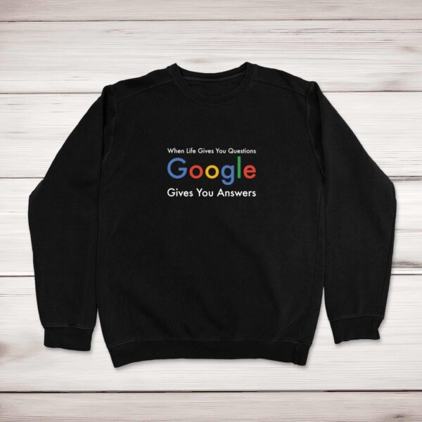 Google Gives You Answers - Geeky Sweatshirts - Slightly Disturbed - Image 1 of 2