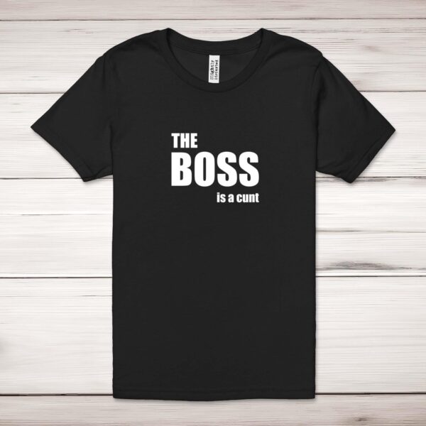 The Boss Is A ... Swearing - Rude Adult T-Shirt - Slightly Disturbed