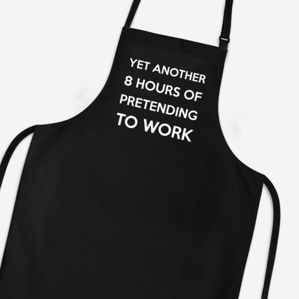 Yet Another 8 Hours Pretending To Work - Novelty Aprons - Slightly Disturbed - Image 1 of 3