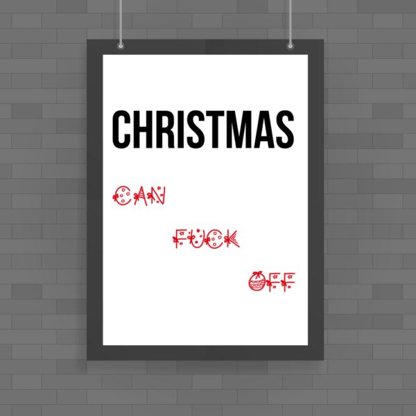 Christmas Can Fuck Off - Rude Posters - Slightly Disturbed - Image 1 of 1