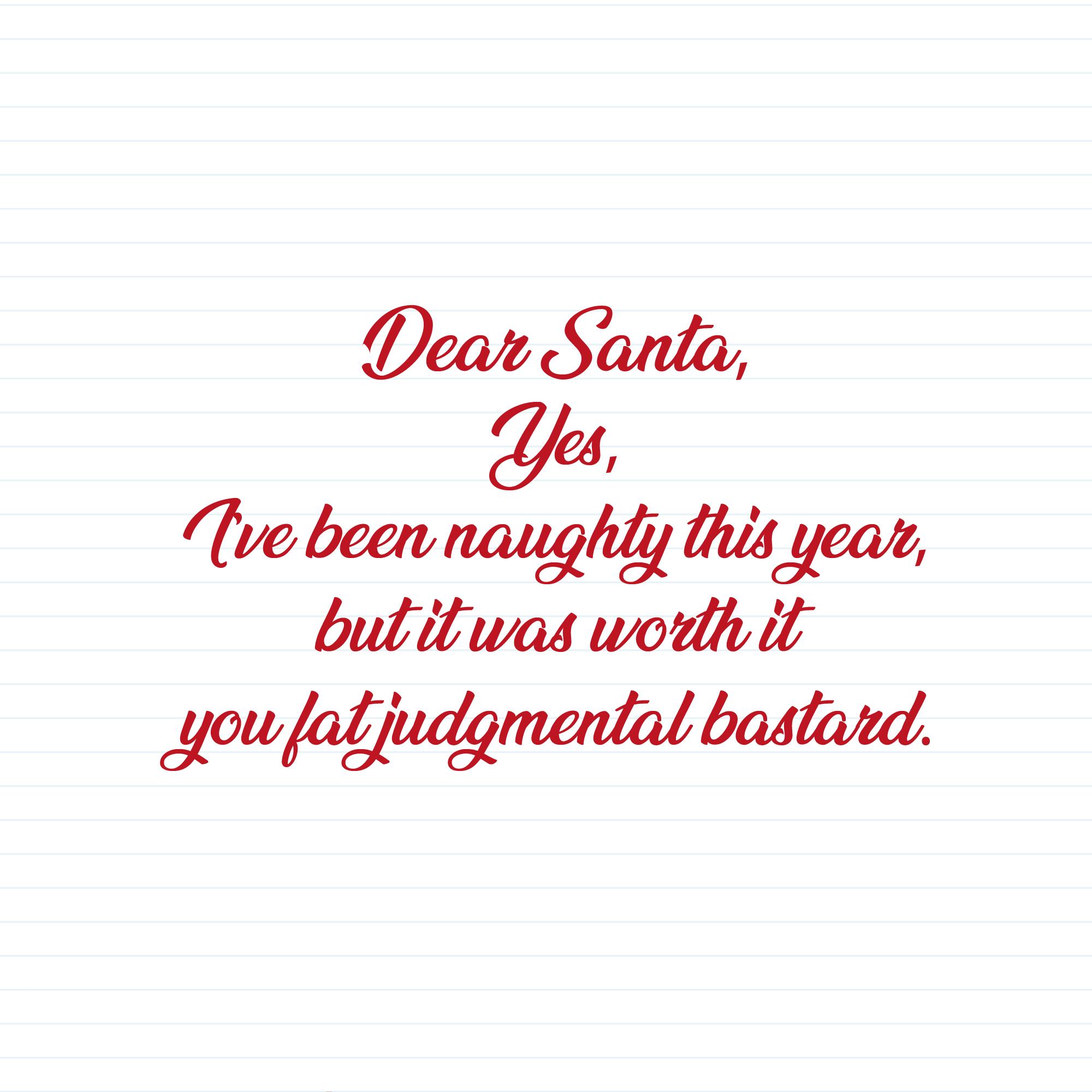 Dear Santa Yes Ive Been Naughty Slightly Disturbed